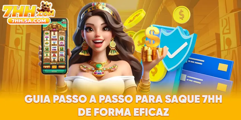 Guia passo a passo para saque 7HH de forma eficaz