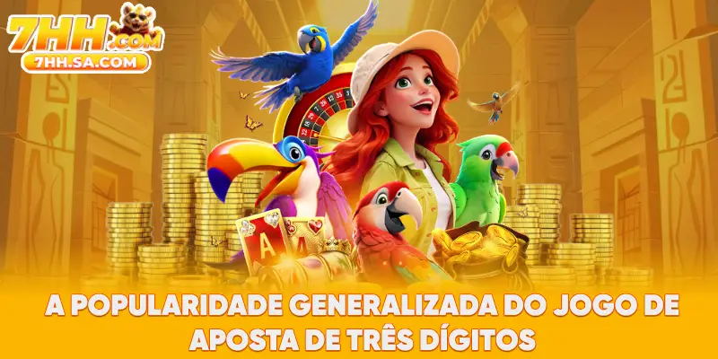 A popularidade generalizada do jogo de  Aposta de Três Dígitos