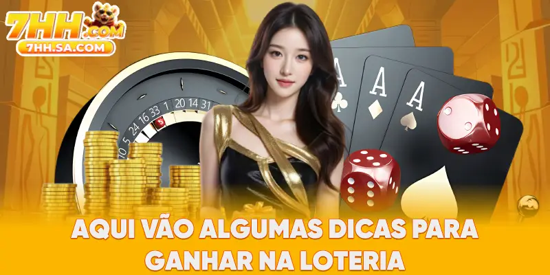 Aqui vão algumas dicas para ganhar na loteria