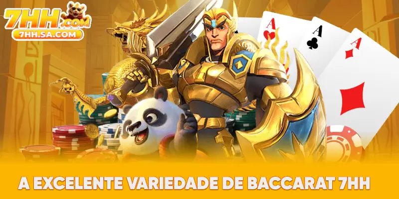 A excelente variedade de Baccarat 7HH 