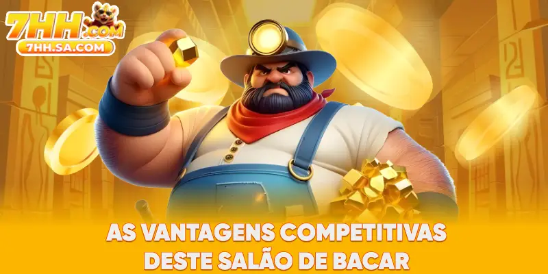 As vantagens competitivas deste salão de bacará