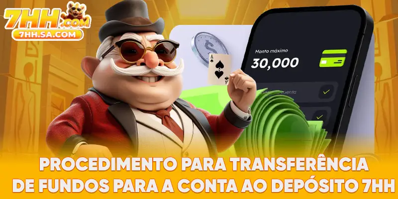 Procedimento para transferência de fundos para a conta ao depósito 7HH