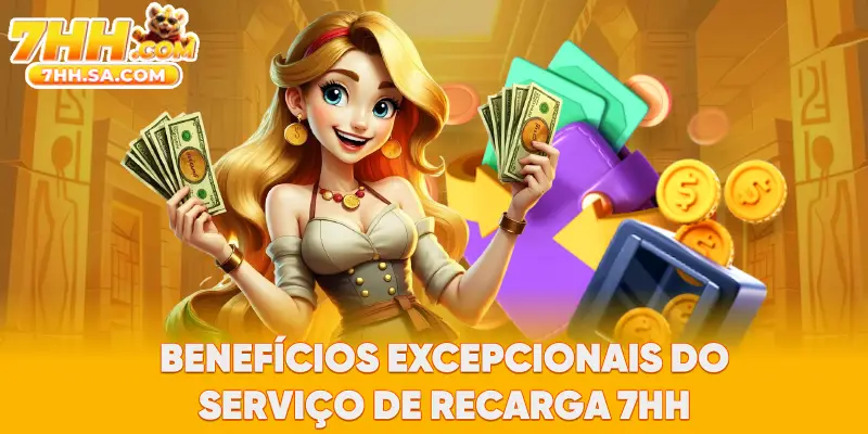 Benefícios excepcionais do serviço de recarga 7HH