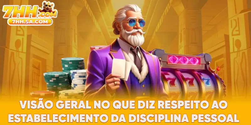 Visão geral no que diz respeito ao estabelecimento da disciplina pessoal