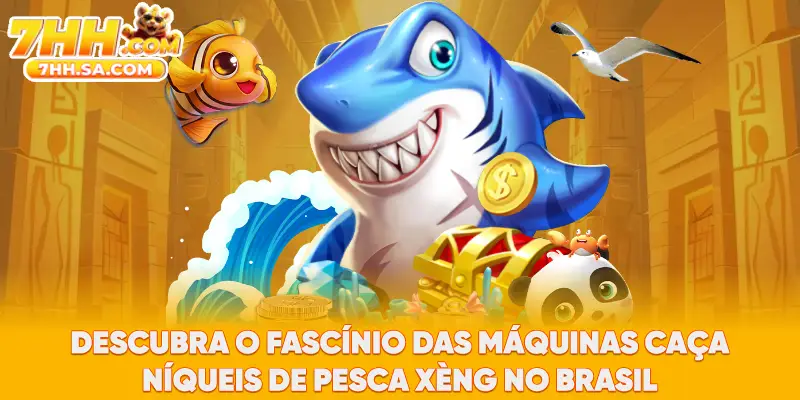 Descubra o fascínio das máquinas caça-níqueis de Pesca Xèng no Brasil