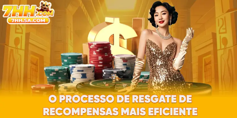 O processo de resgate de recompensas mais eficiente
