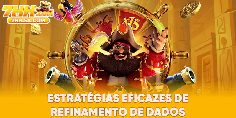 Estratégias eficazes de refinamento de dados