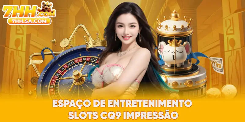 Espaço de entretenimento Slots CQ9 impressão Espaço de entretenimento Slots CQ9 impressão