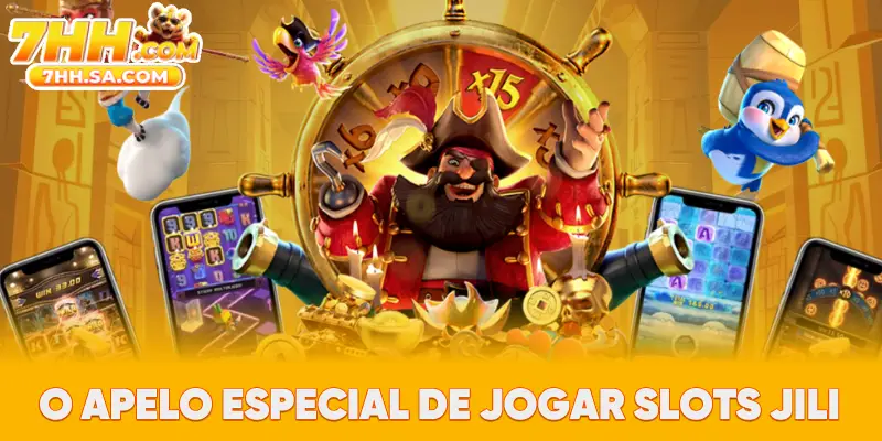 O apelo especial de jogar slots JILI O apelo especial de jogar slots JILI
