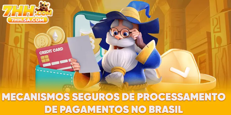 Mecanismos seguros de processamento de pagamentos no Brasil