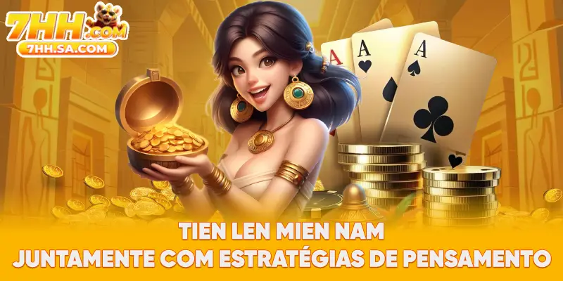 Tien Len Mien Nam juntamente com estratégias de pensamento