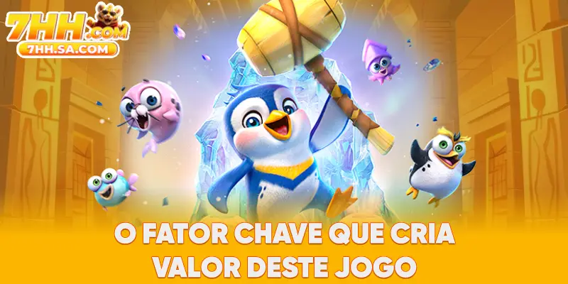 O fator chave que cria valor deste jogo